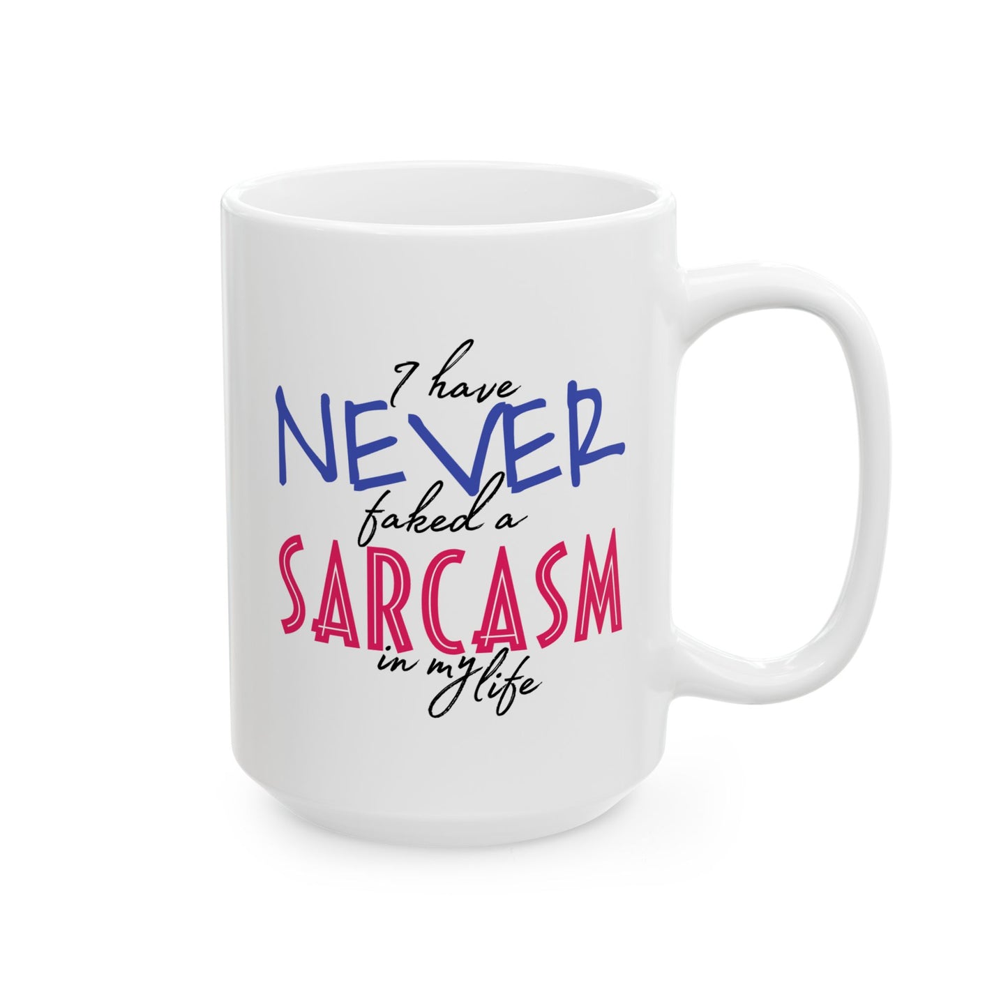 Adult Mug - I Have Never Faked A Sarcasm