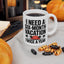 Humor Mug - I Need a Six Month Vacation