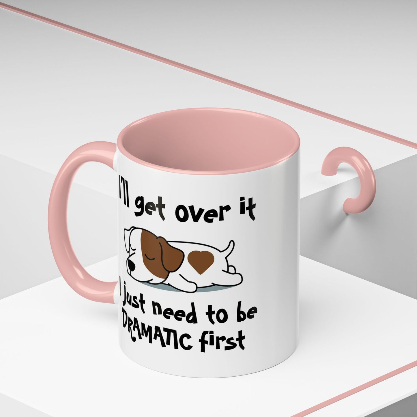 Humor Mug - I'll Get Over It Dog