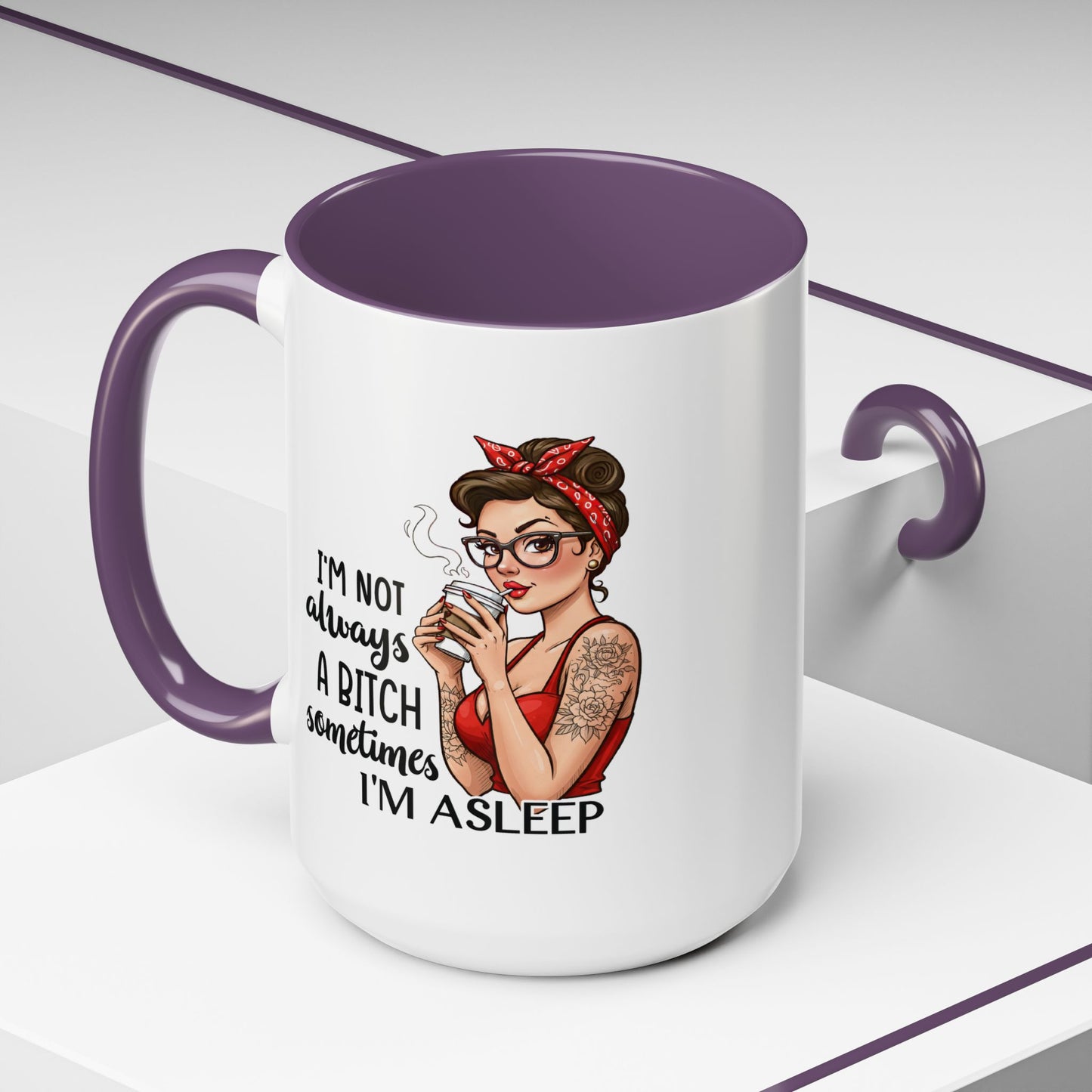 Humor Mug - I'm Not Always a Bitch