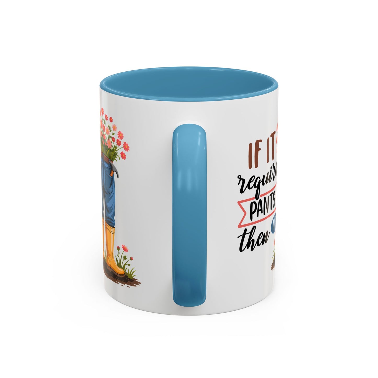 Humor Mug - If It Requires Pants Then No