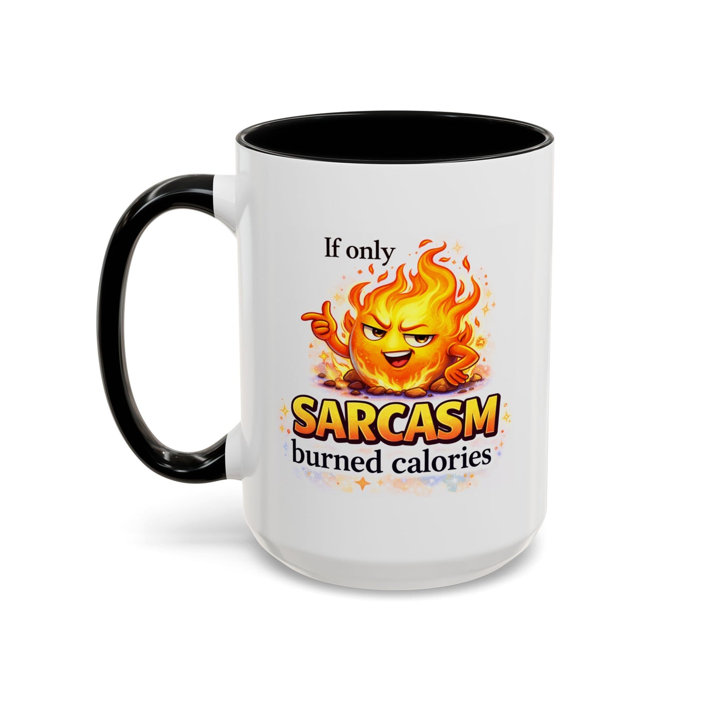 Humor Mug - If Only Sarcasm Burned Calories