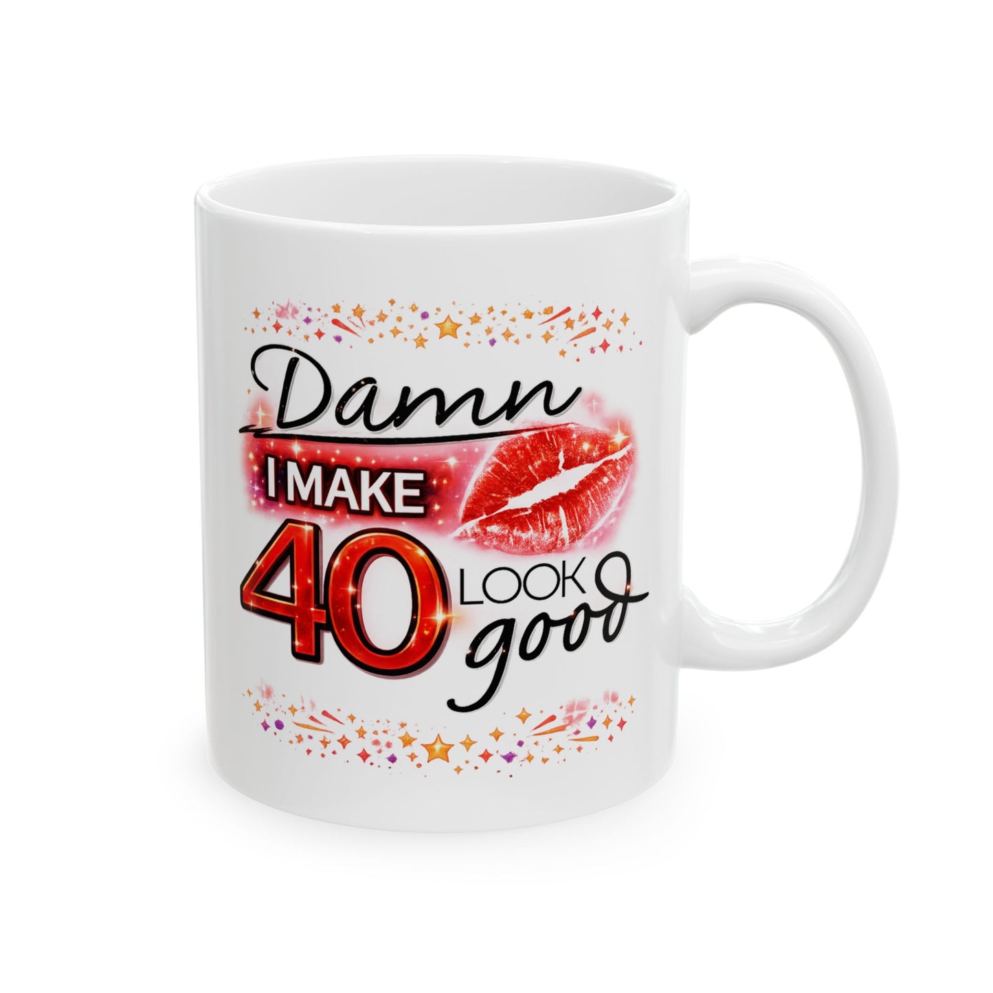 Birthday Mug - Damn I Make 40 Look Good