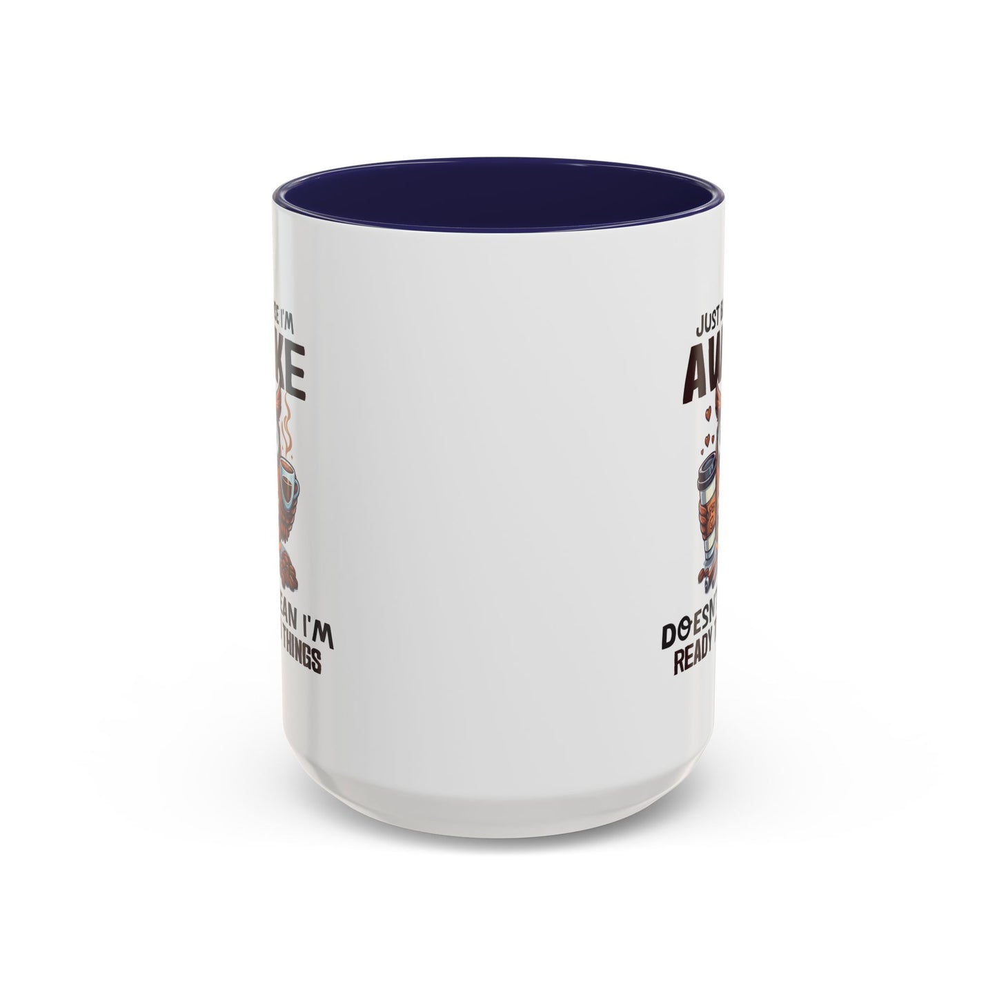 Humor Mug - Just Because I'm Awake