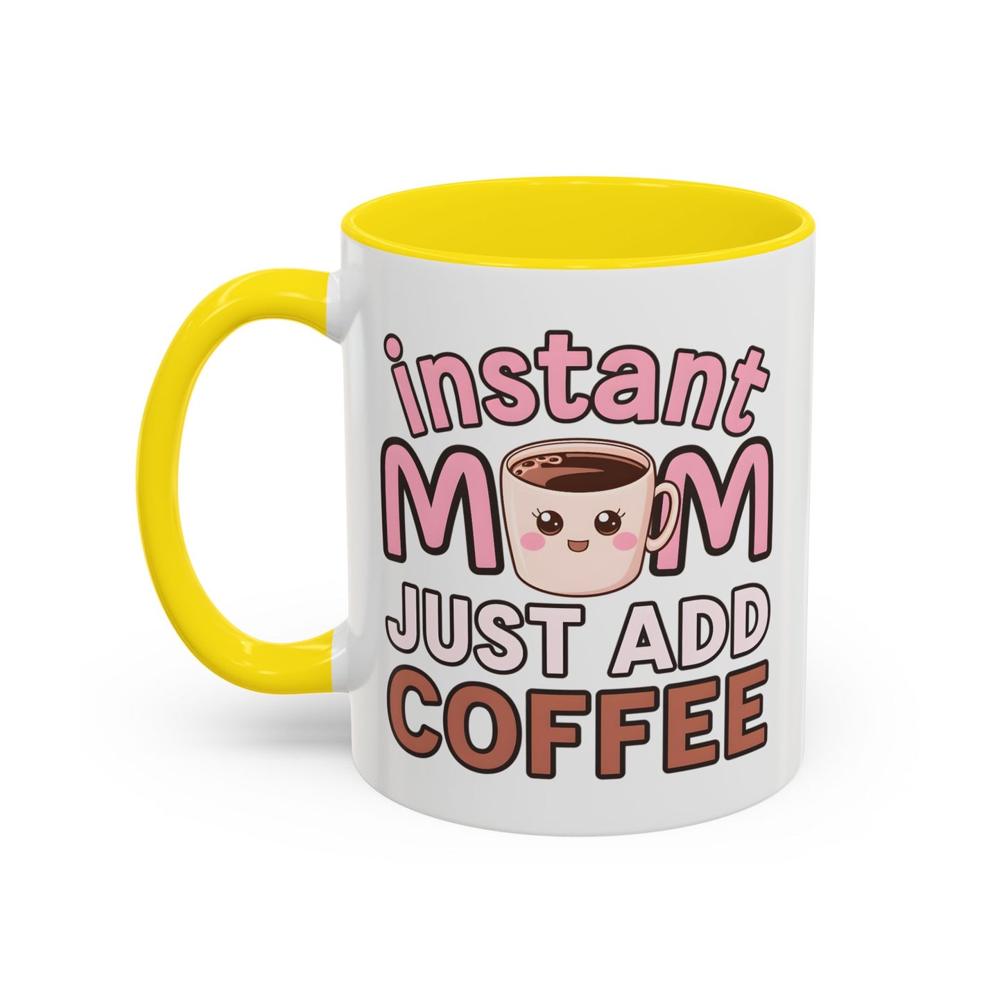 Humor Mug - Instant Mom Just Add Coffee