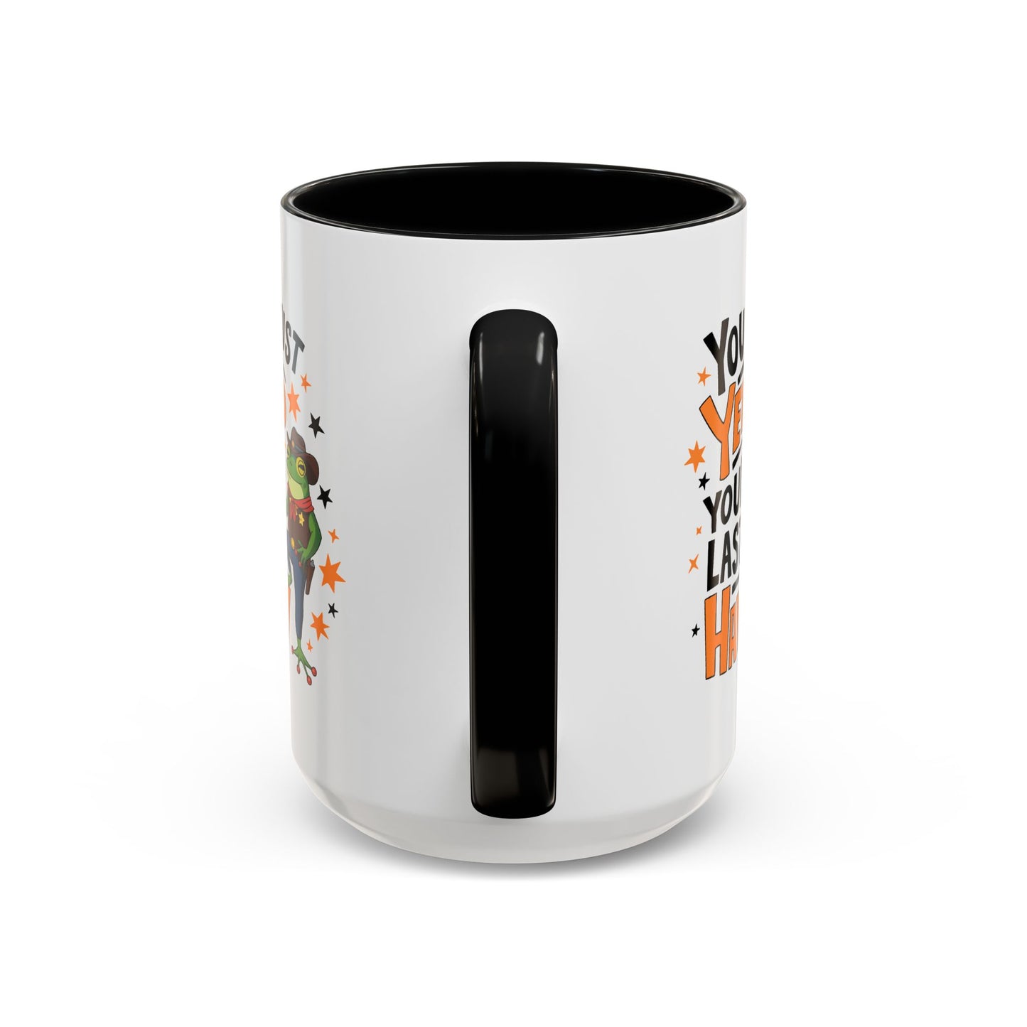 Humor Mug - You Just Yeed Your Last Haw