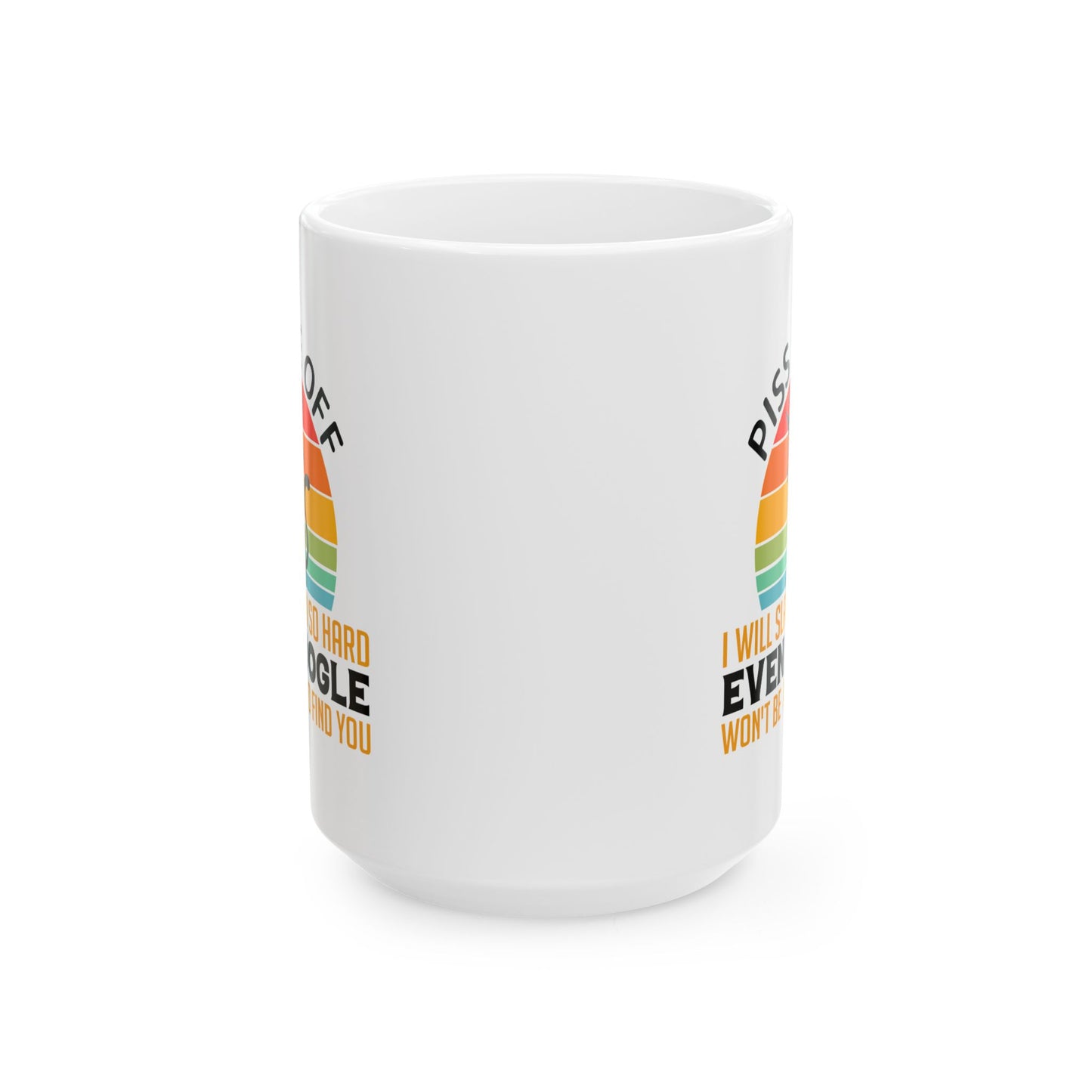 Adult Mug - Piss Me off I Will Slap You