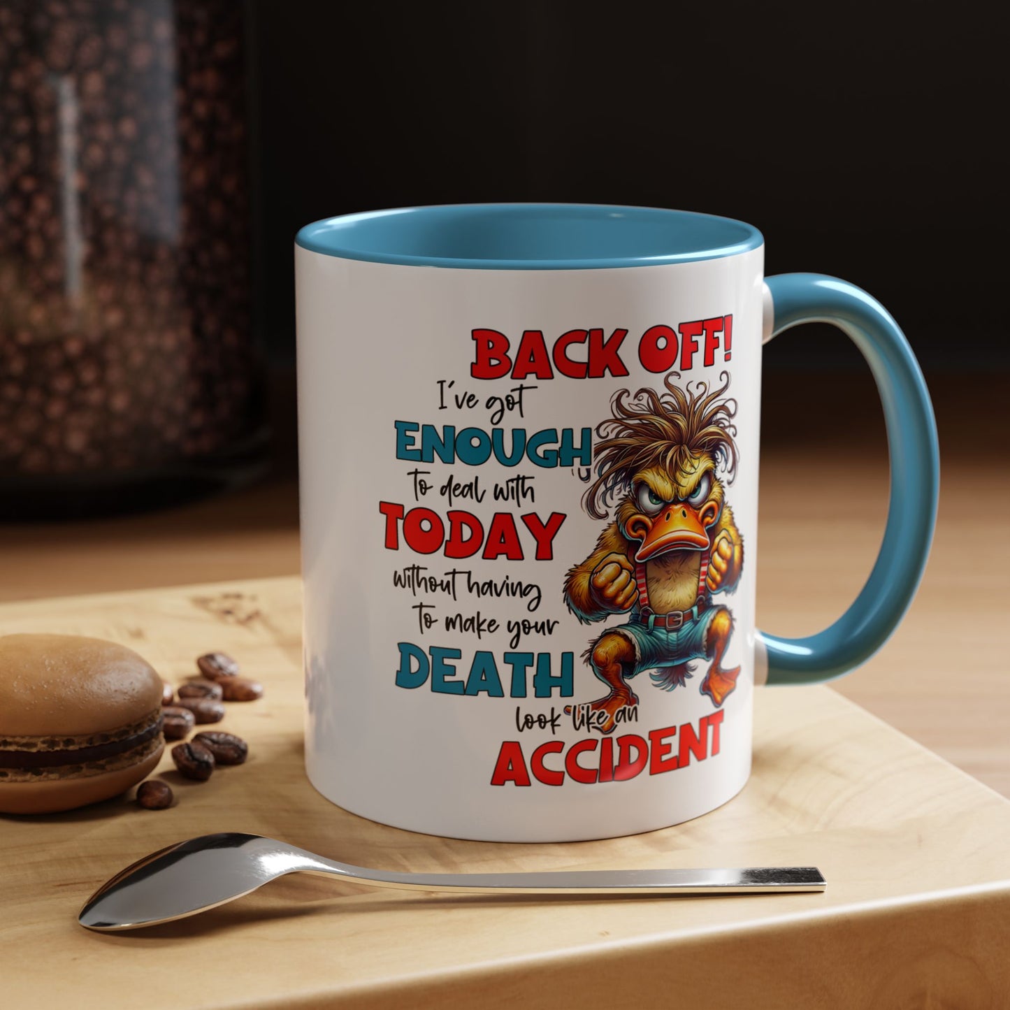 Humor Mug - Back Off! I've Got Enough to Deal With Today