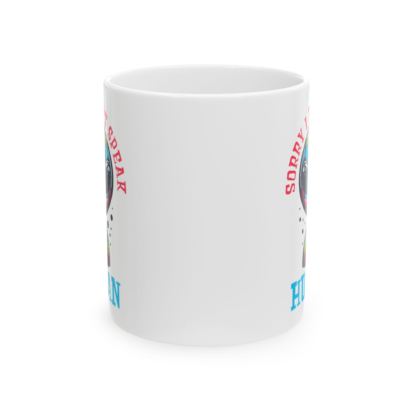 Alien Mug - Sorry I Don't Speak Human