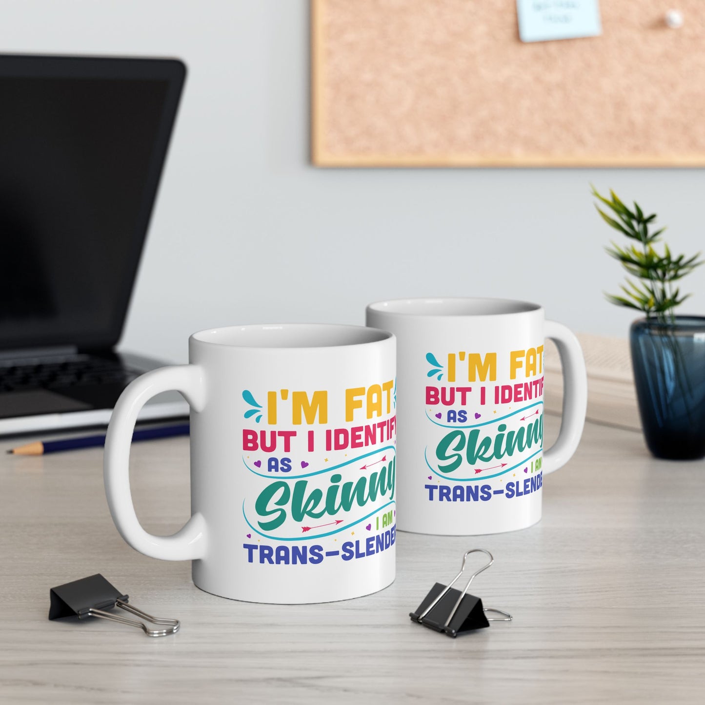 Humor Mug - I'm Fat But Identify as Skinny