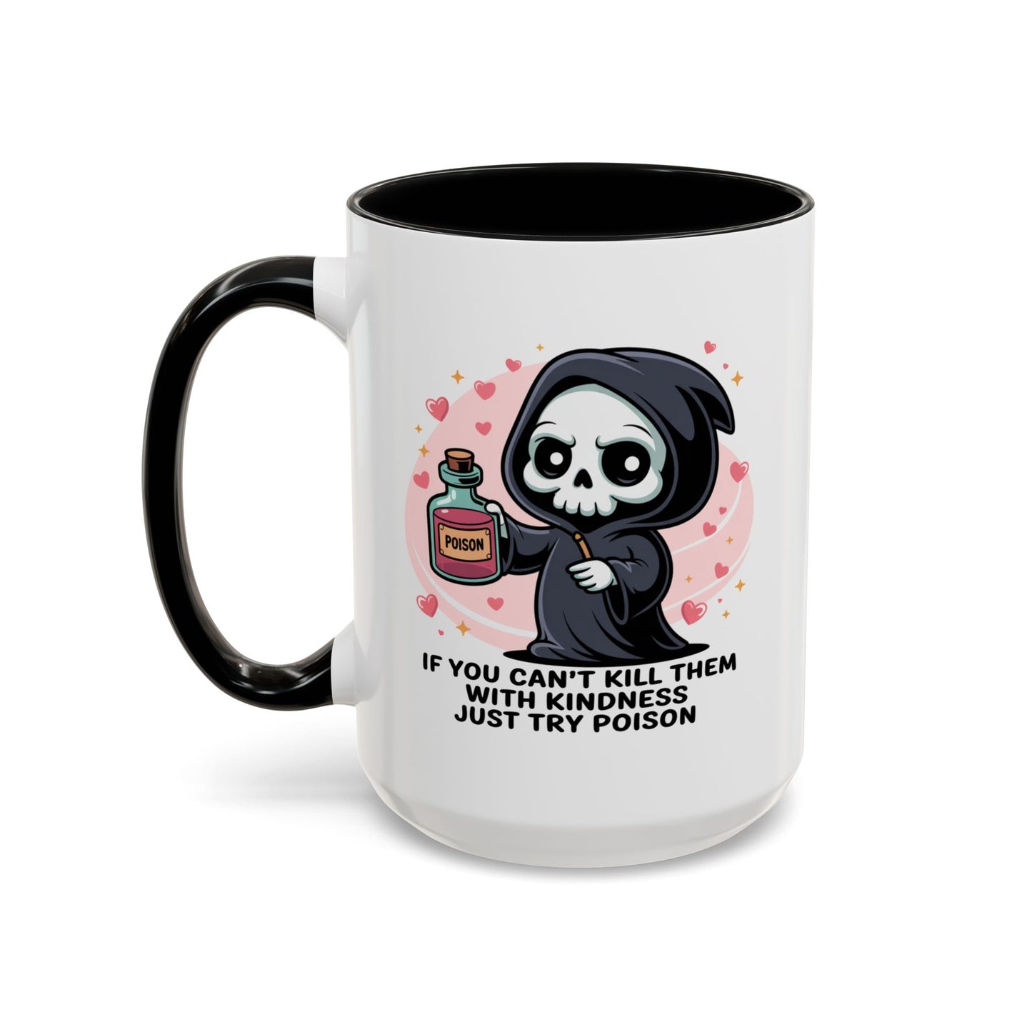 Adult Mug - If You Can't Kill Them With Kindness
