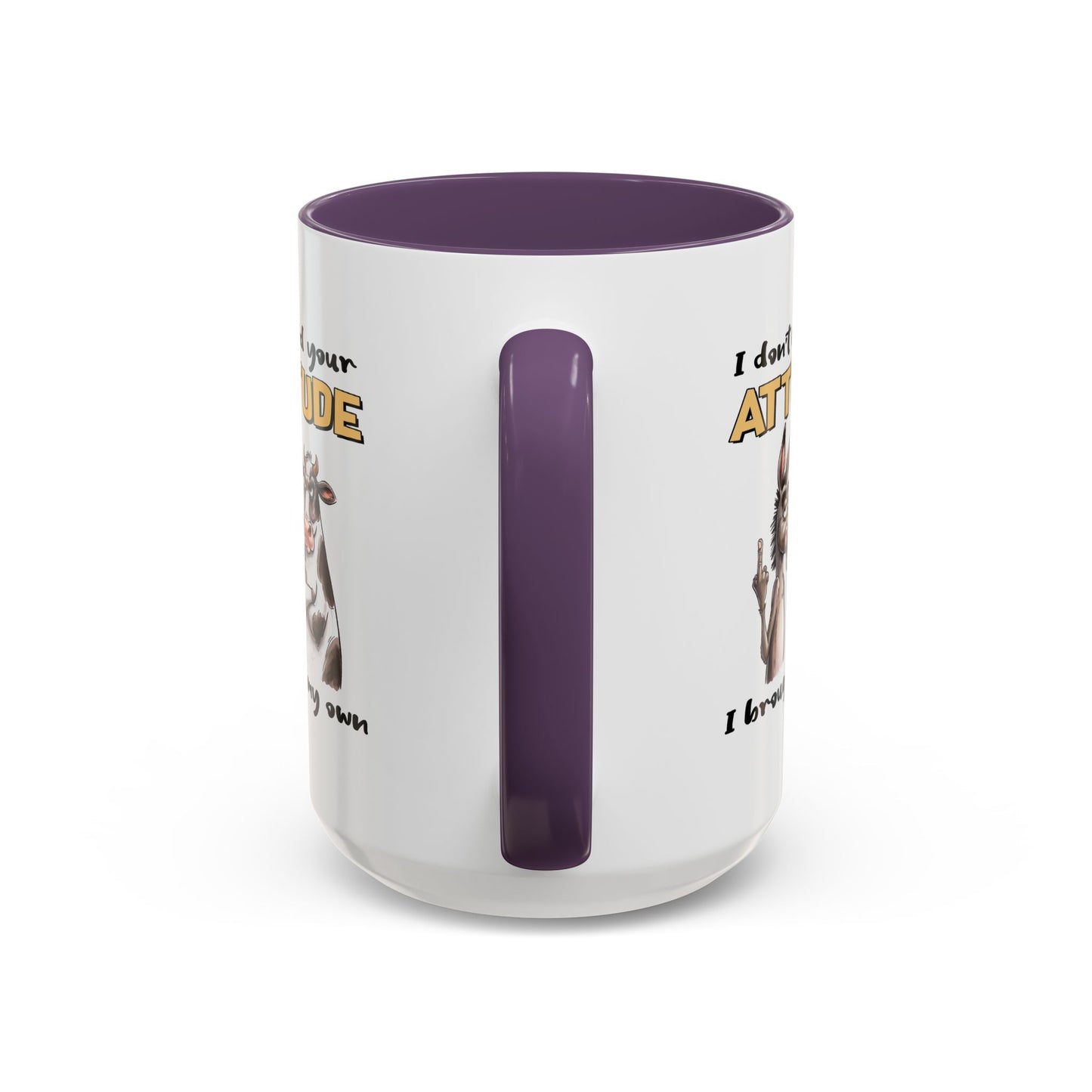 Adult Mug - I Don't Need Your Attitude I Brought My Own