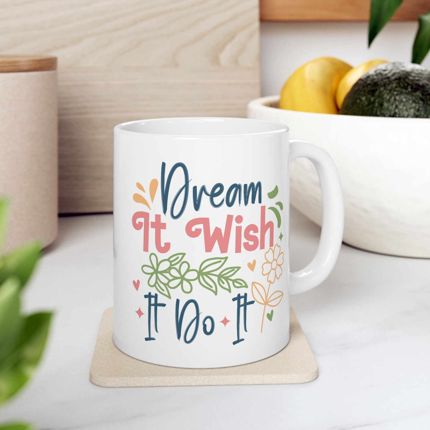 Motivation Mug - Dream It Wish It Do It 2