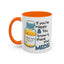 Humor Mug - If You're Happy