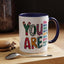 Motivation Mug - You Are