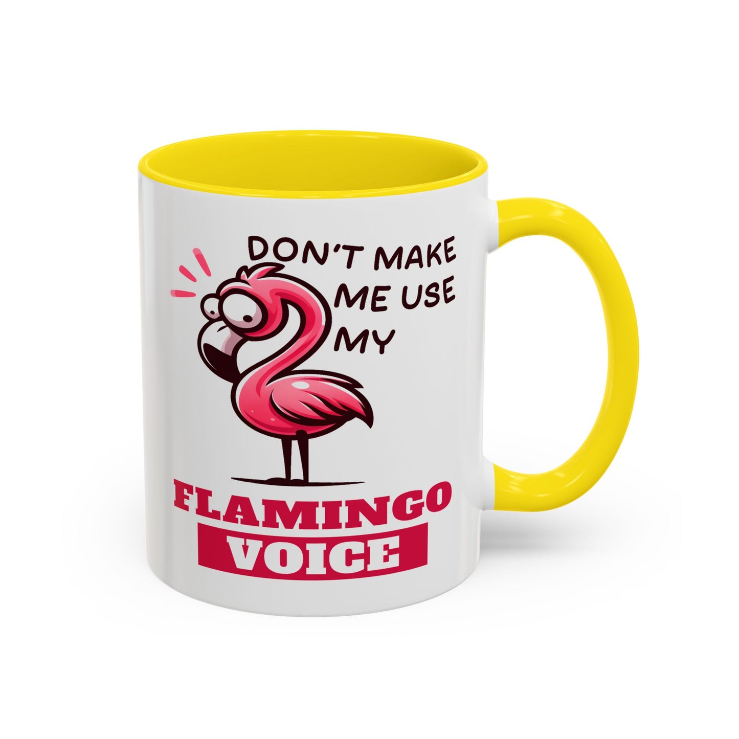 Humor Mug - Don't Make Me Use My Flamingo Voice