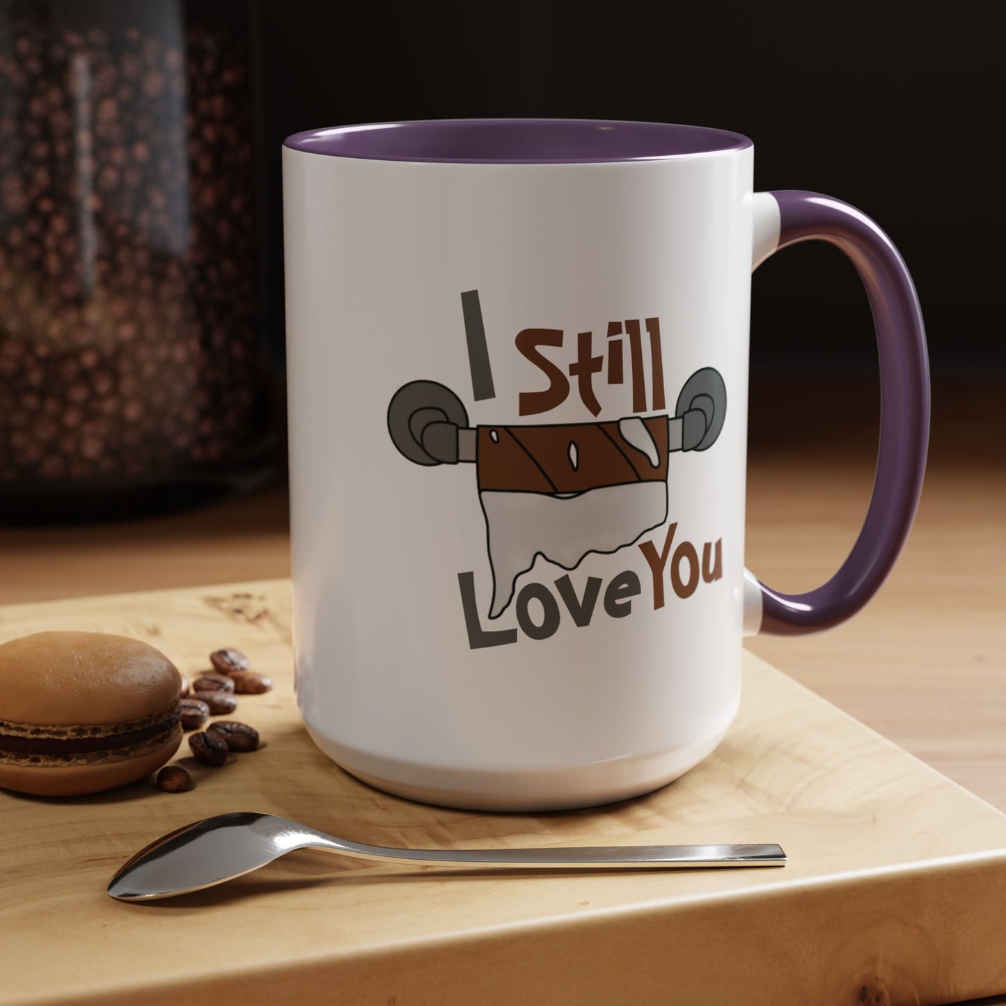 Humor Mug - I Still Love You