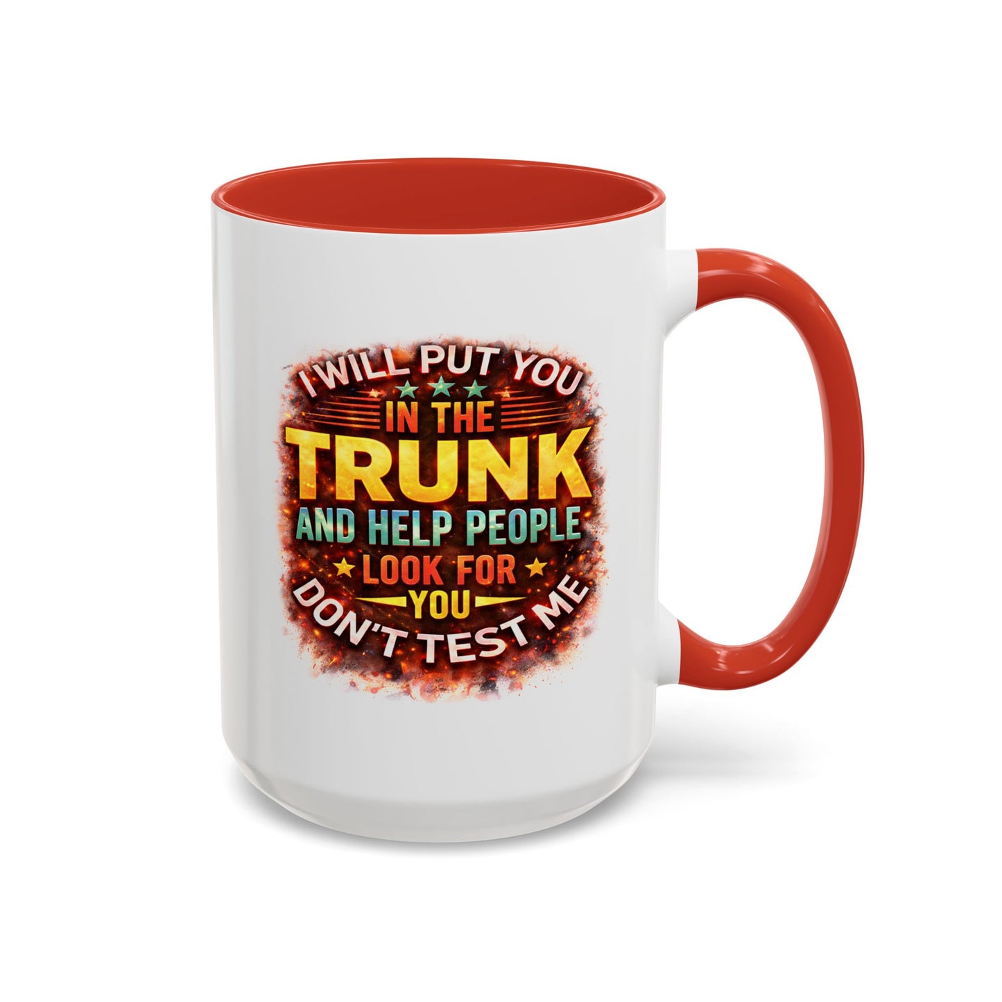 Humor Mug - I Will Put You In The Trunk