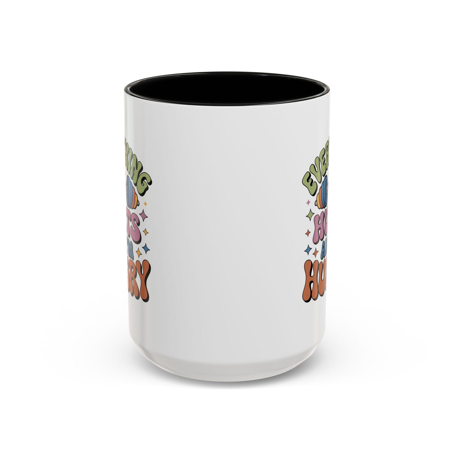 Humor Mug - Everything Hurts and I'm Hungry