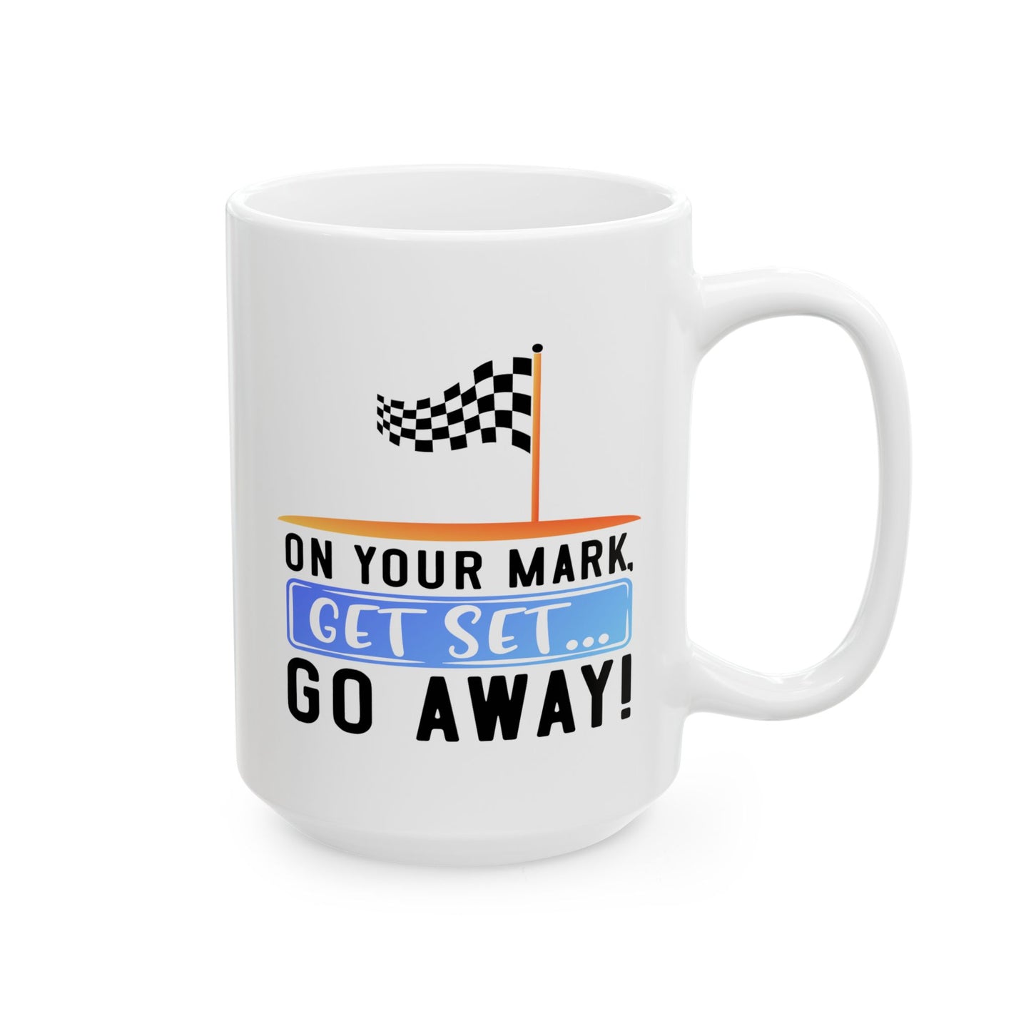 Humor Mug - On Your Mark Get Set