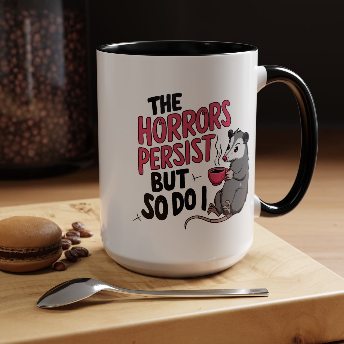 Humor Mug - The Horrors Persist