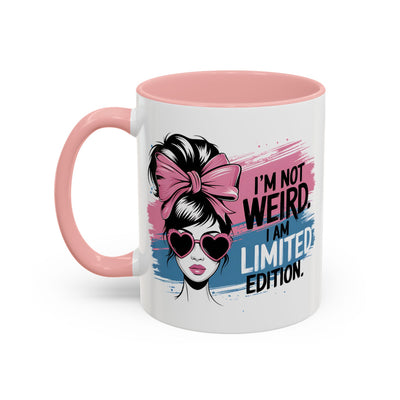 Humor Mug - I'm Not Weird I Am Limited Edition