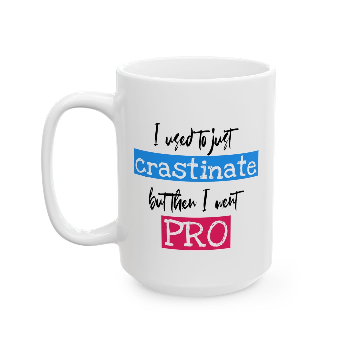 Humor Mug - I Used To Just Crastinate