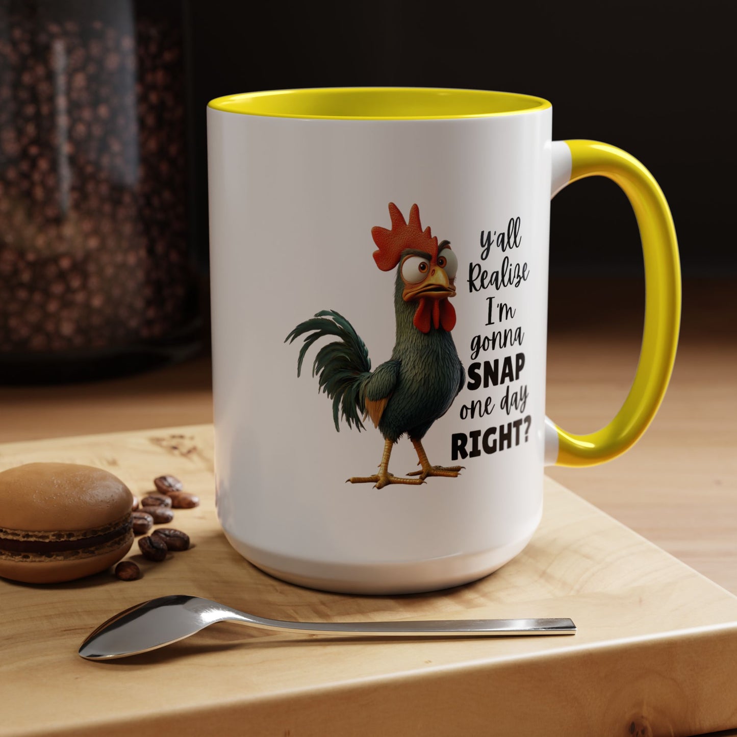 Humor Mug - Y'all Realize I'm Gonna Snap One Day Right