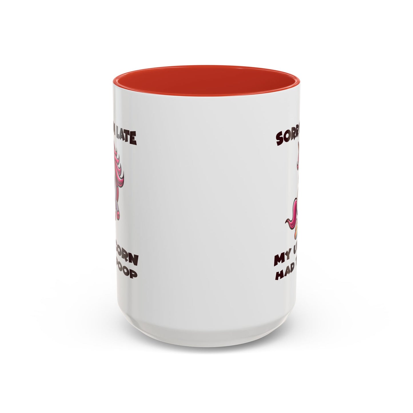 Humor Mug - Sorry I'm Late My Unicorn Had to Poop