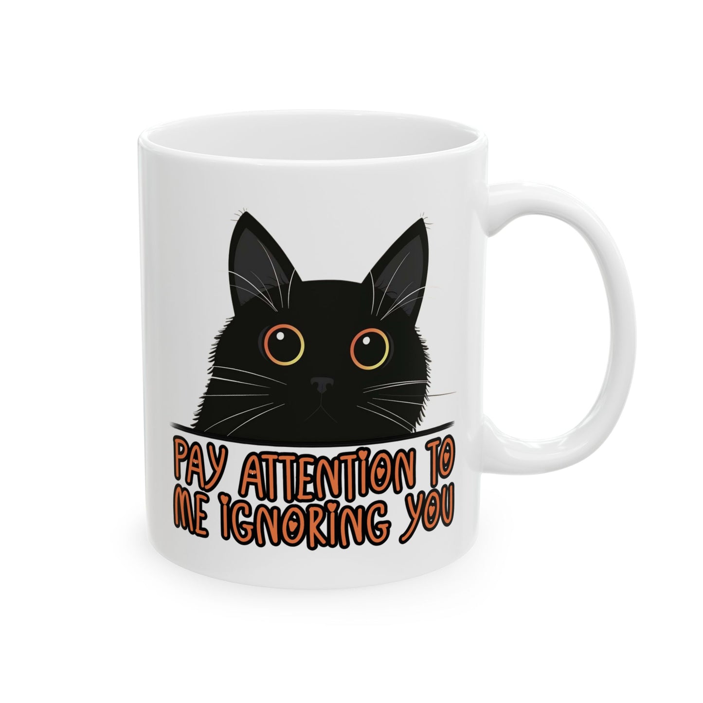Humor Mug - Pay Attention to Me