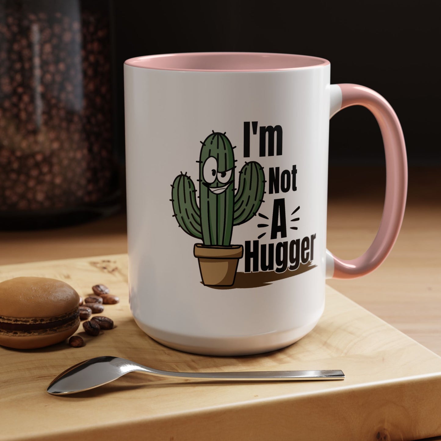 Humor Mug - I'm Not A Hugger