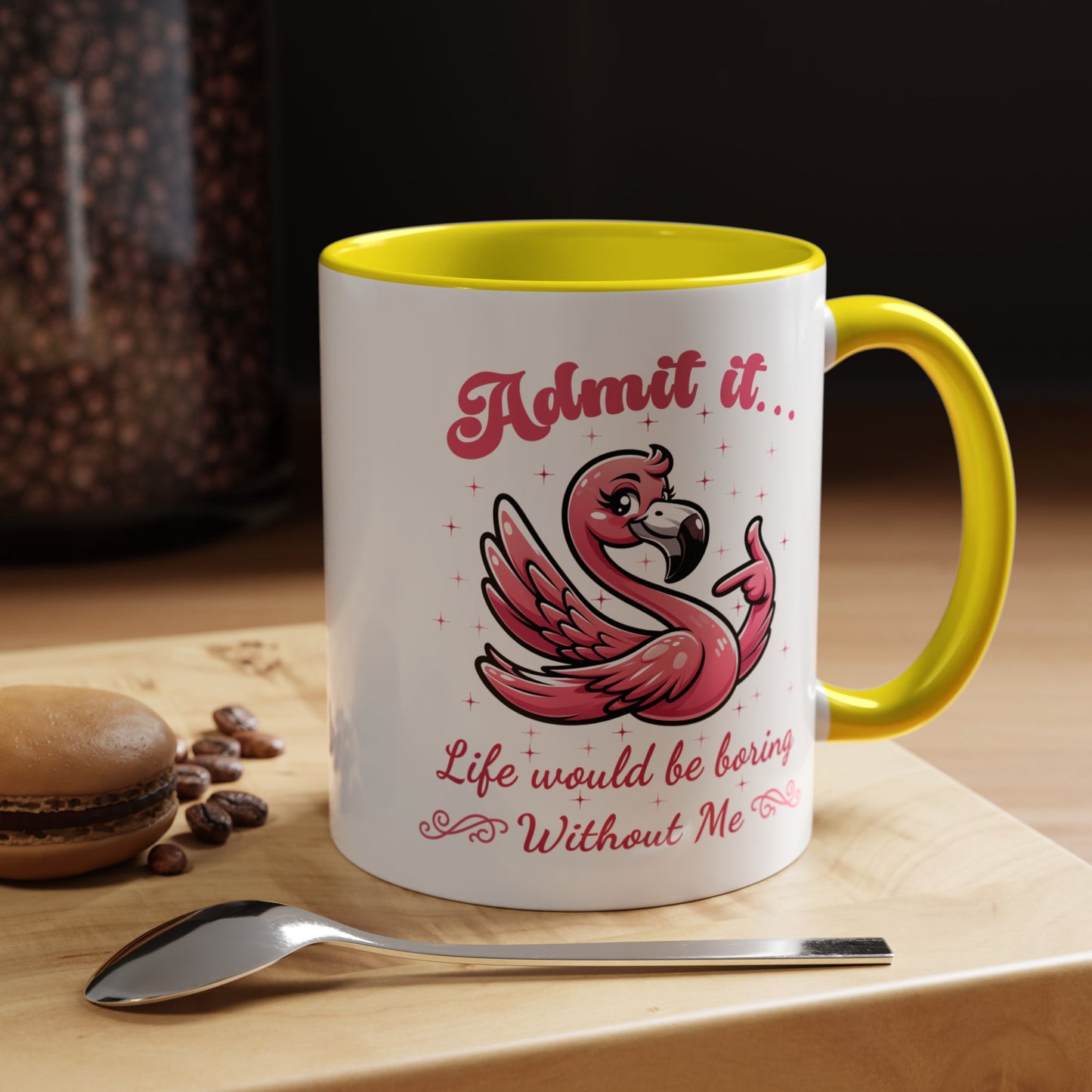 Humor Mug - Admit It Life Would Be Boring