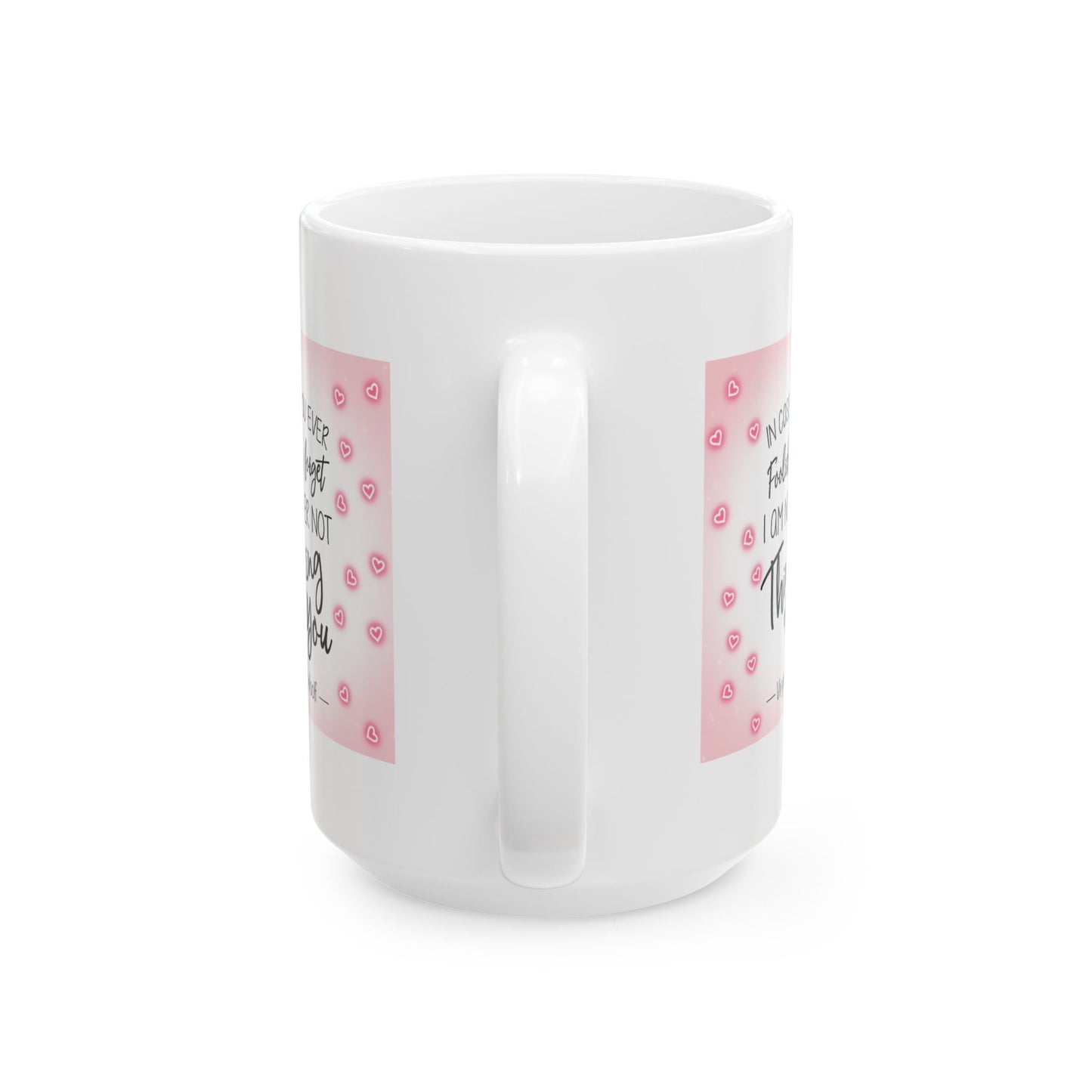 Anniversary Mug - In Case You Foolishly Forget