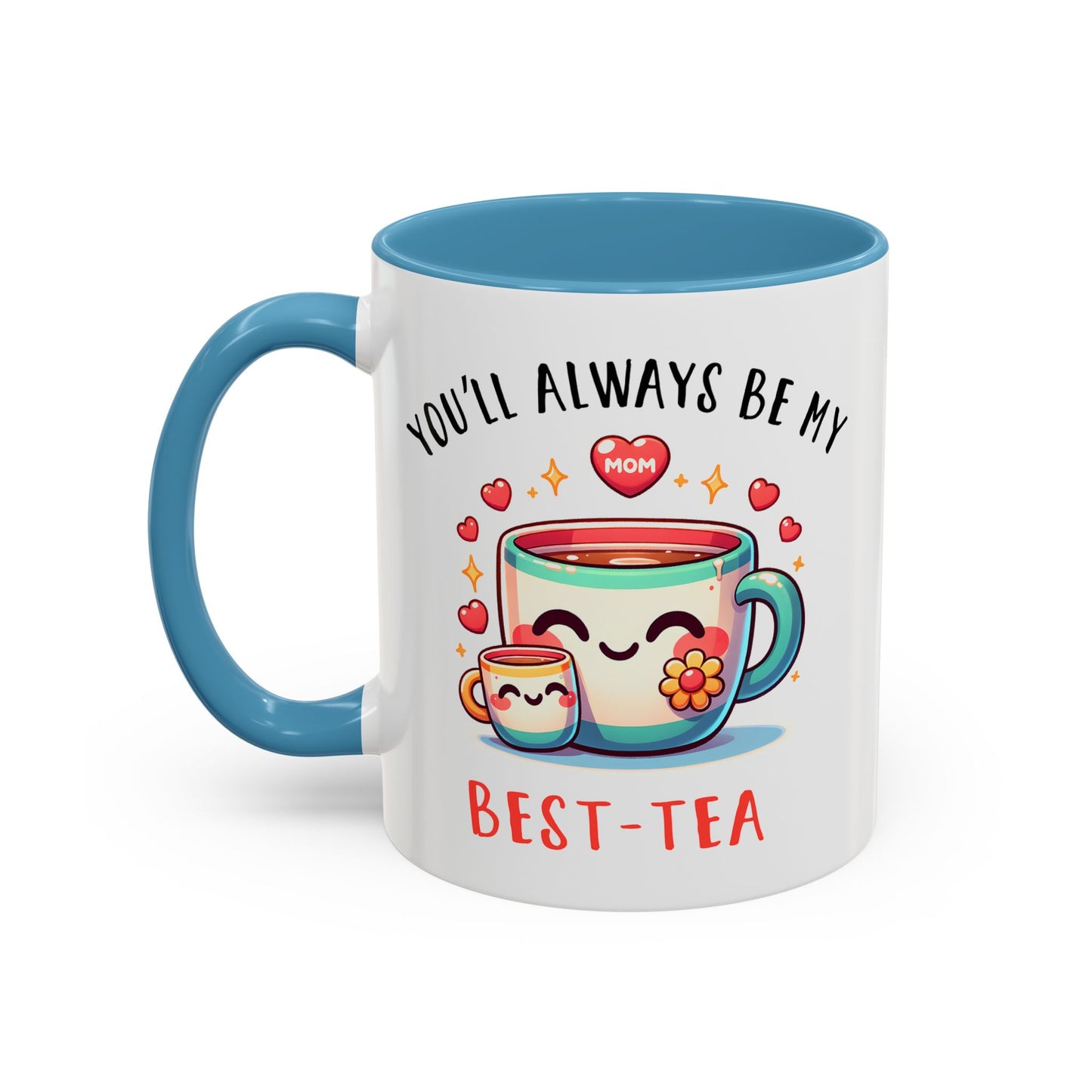 Mother's Day Mug - You'll Always Be My Best-Tea