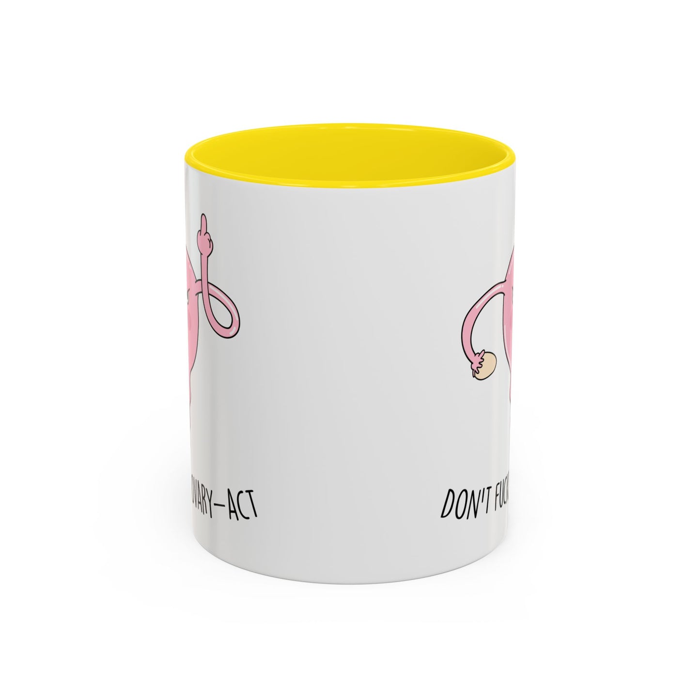 Adult Mug - Don't Fucking Ovary-Act