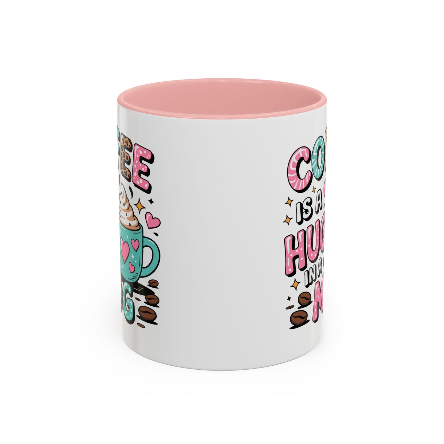 Humor Mug - Coffee is a Hug in a Mug