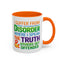 Humor Mug - I Suffer From That Disorder