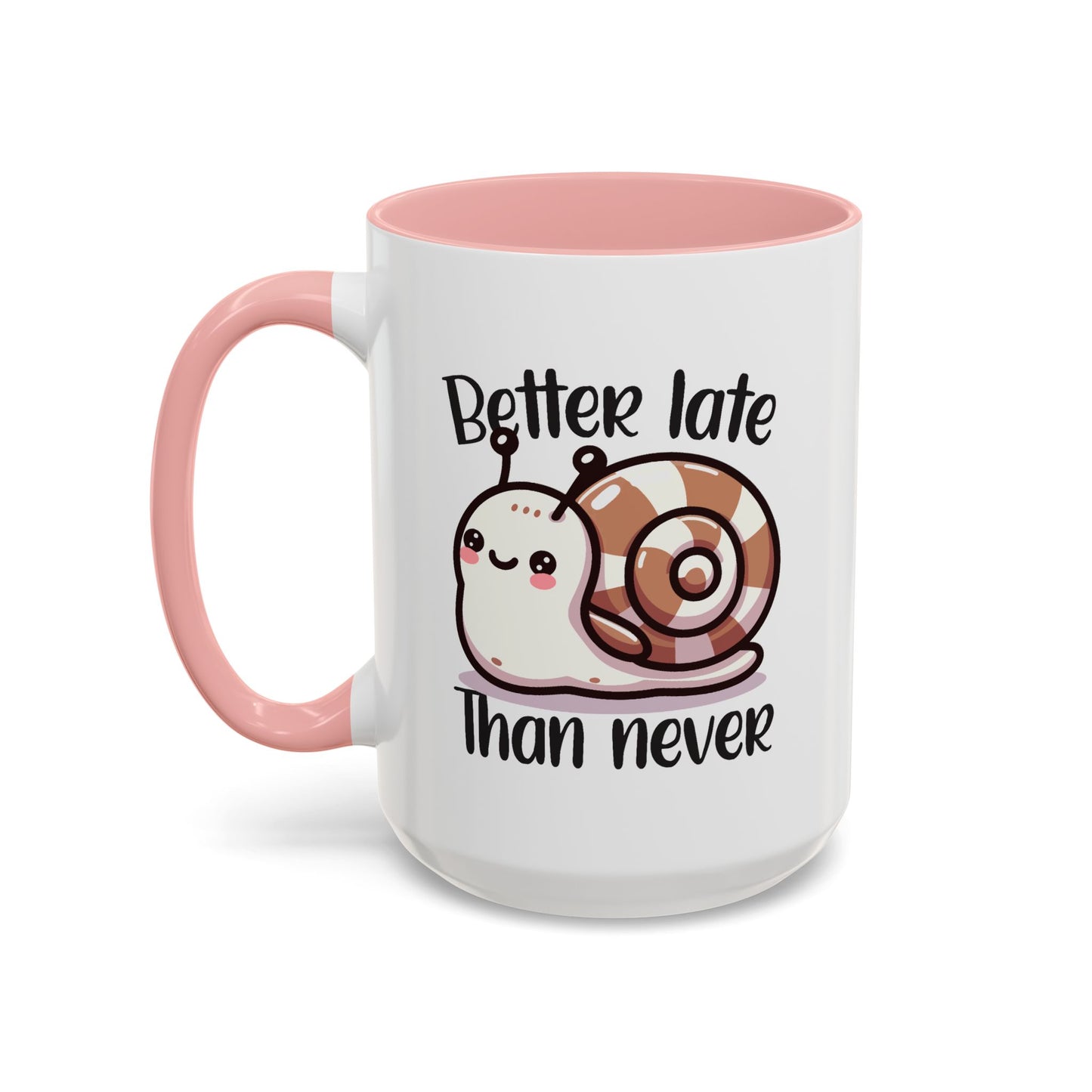 Humor Mug - Better Late Than Never