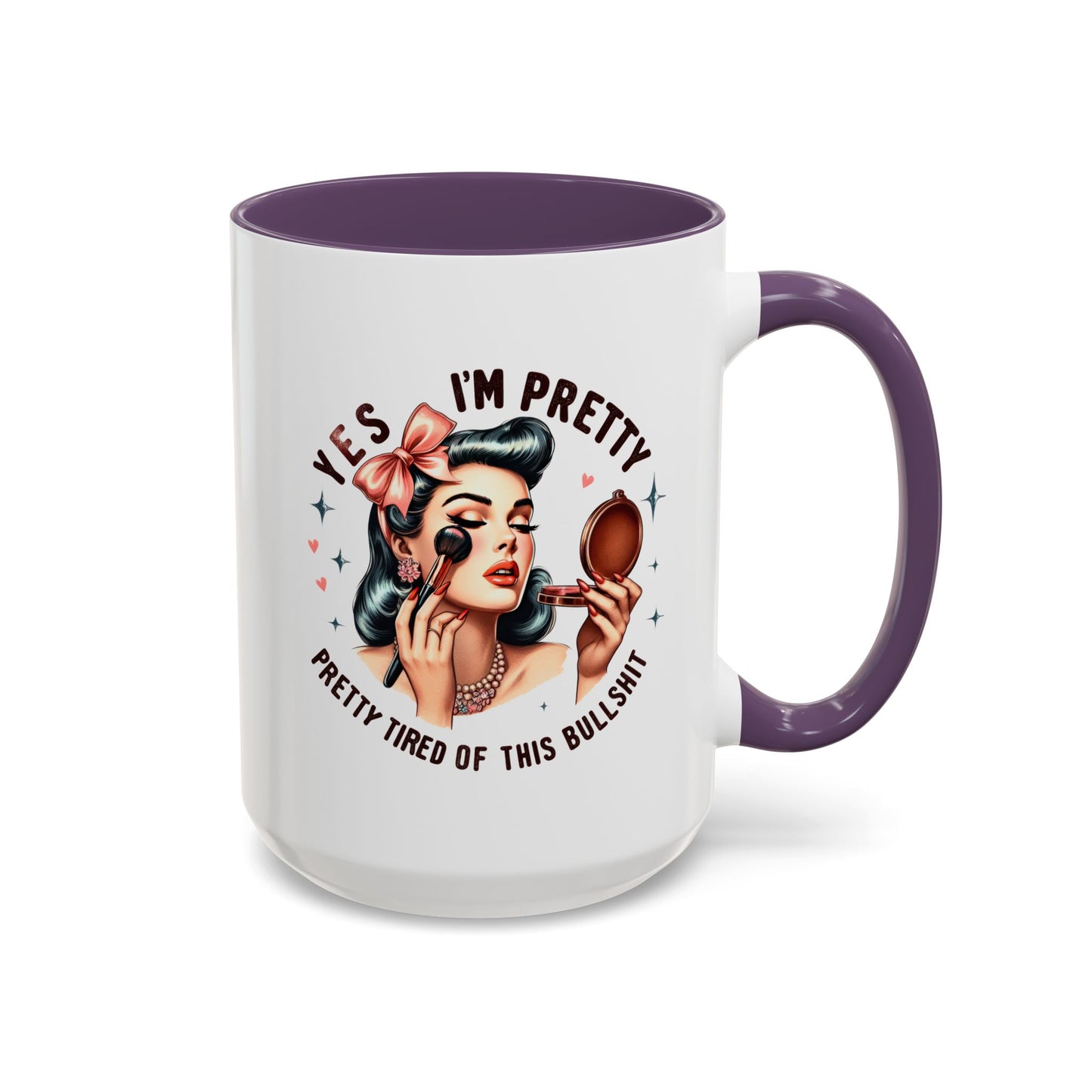 Humor Mug - Yes I'm Pretty