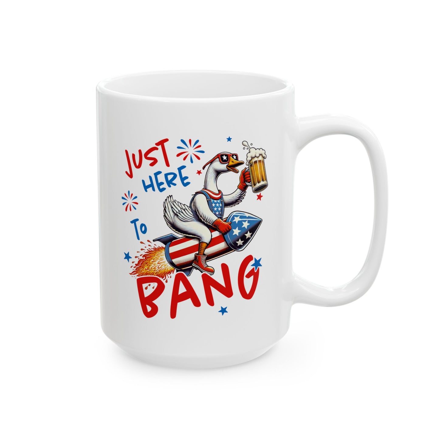 4th of July Mug - Just Here to Bang