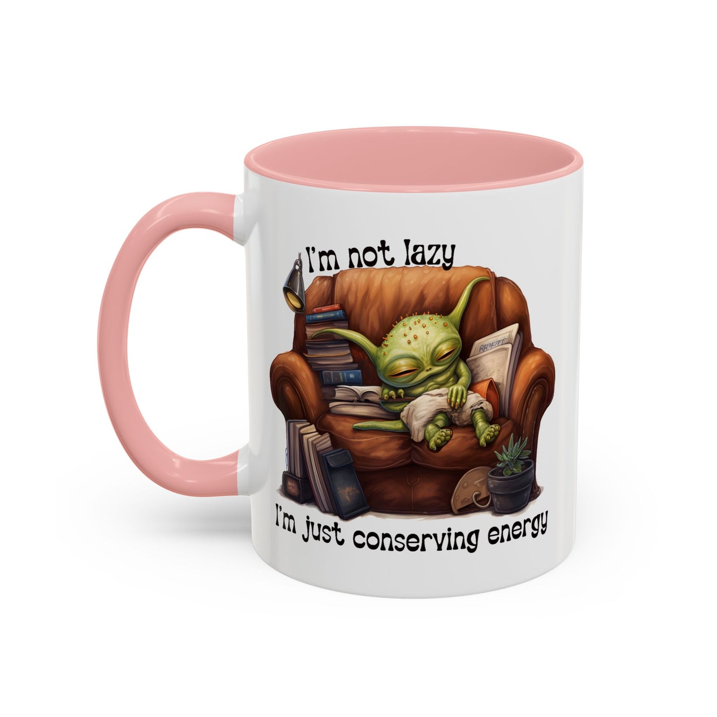 Humor mug - I'm Not Lazy I'm Just Conserving Energy Alien