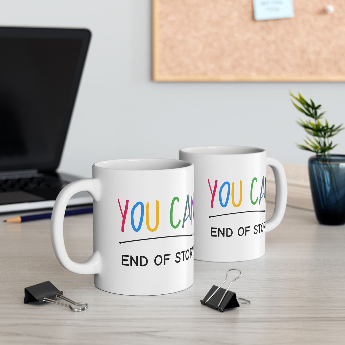 Motivation Mug - You Can End of Story
