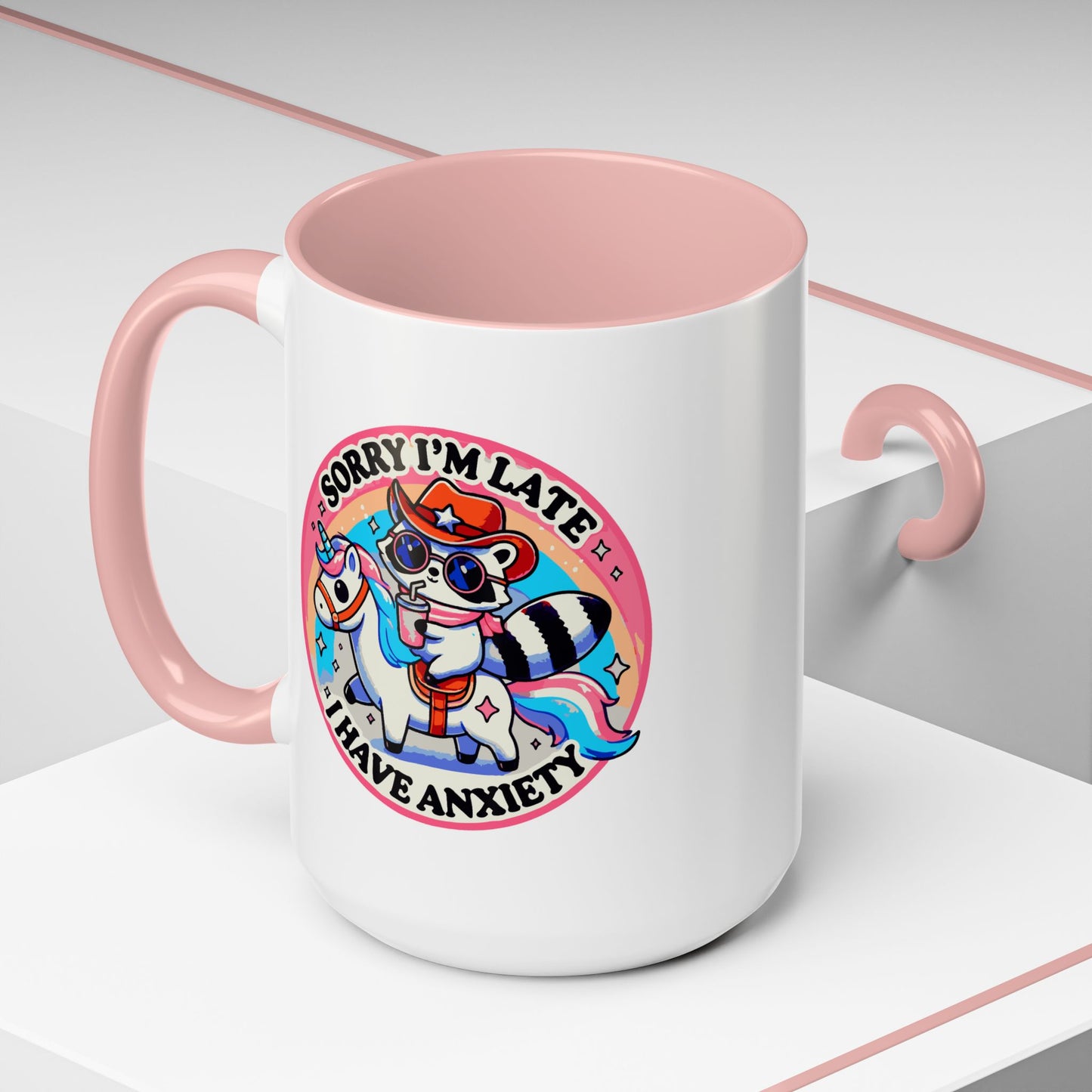 Humor Mug - Sorry I'm Late I Have Anxiety