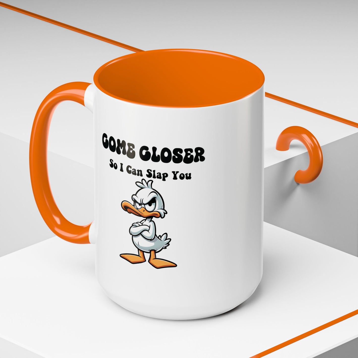 Humor Mug - Come Closer So I Can Slap You