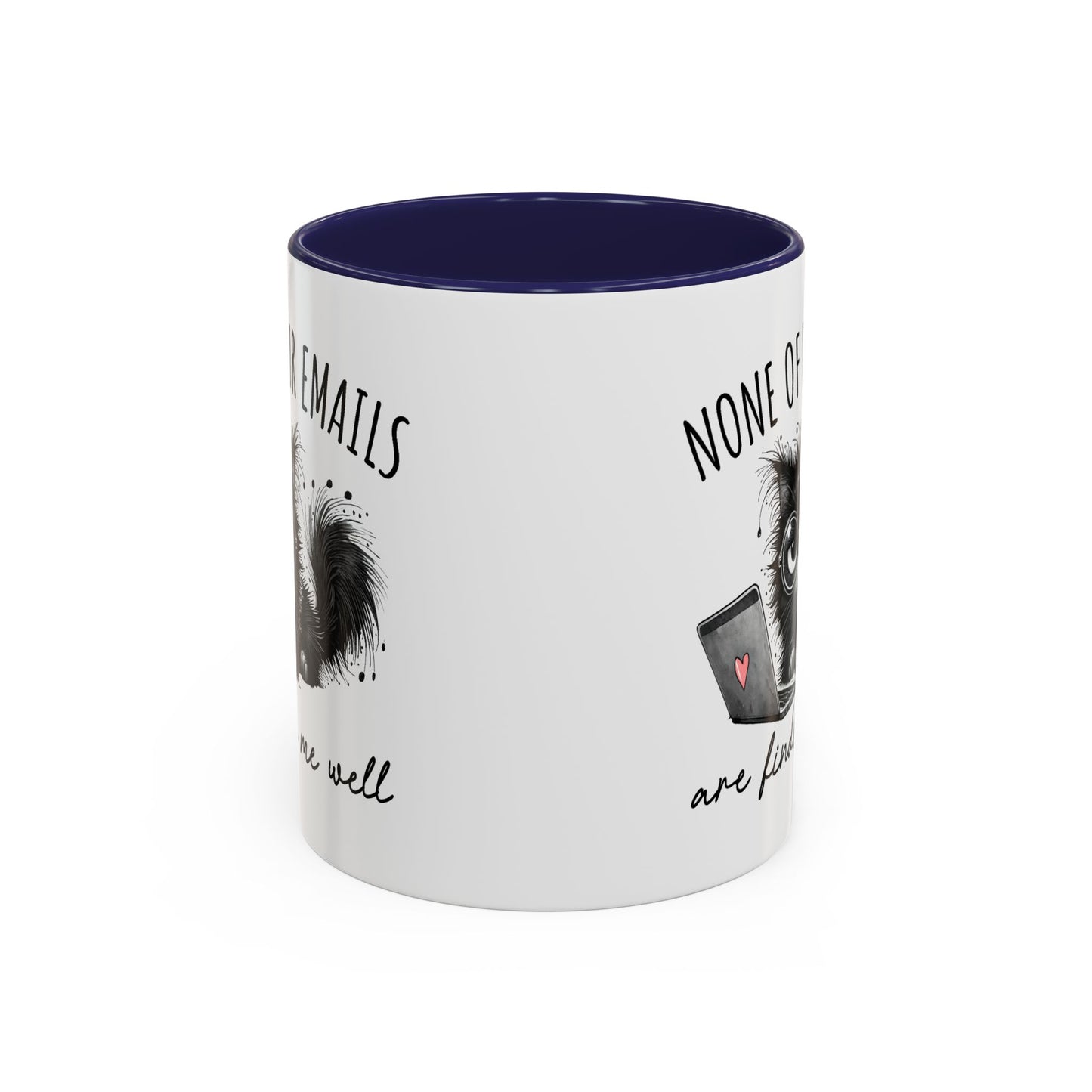 Humor Mug - None of Your Emails Are Finding Me Well