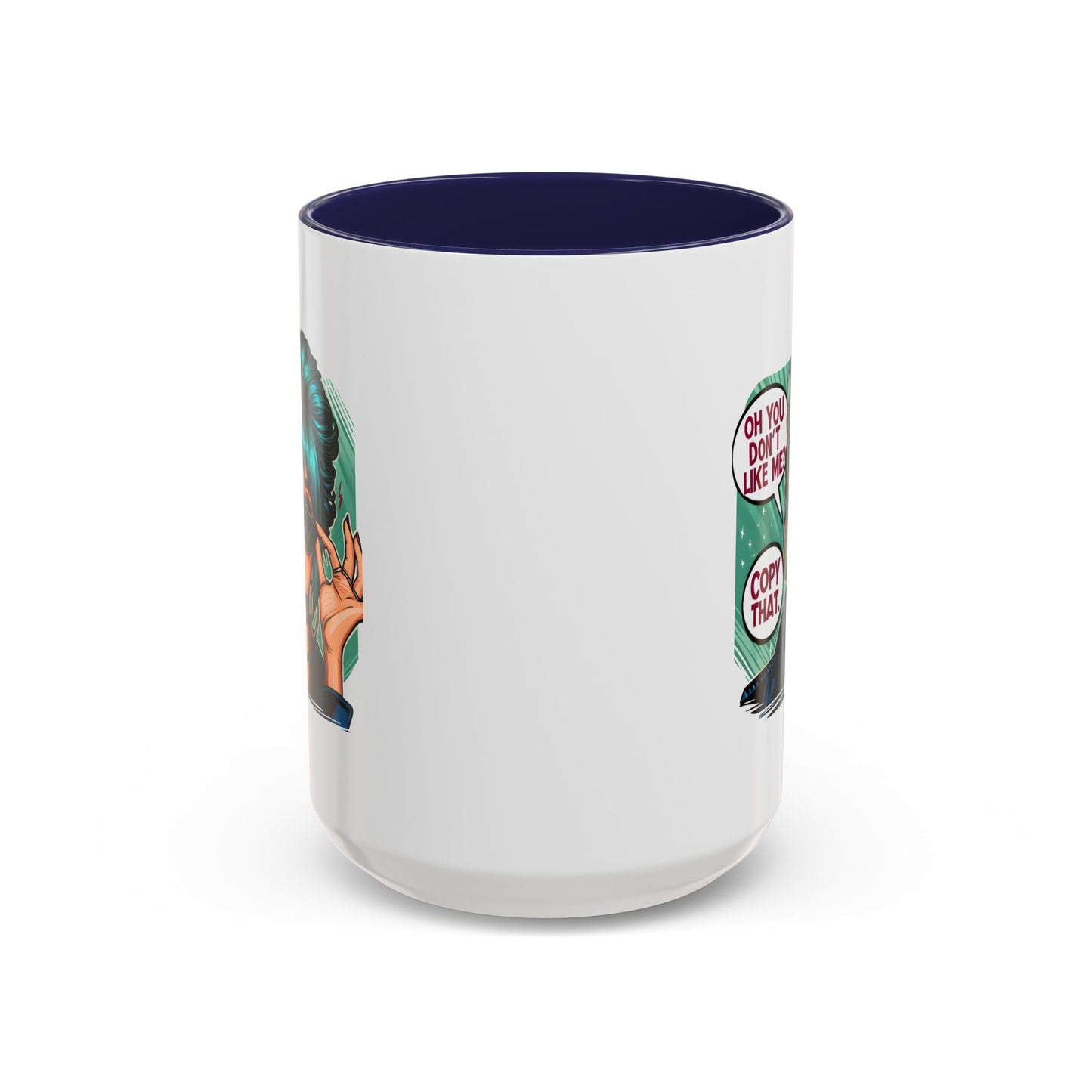 Humor Mug - Oh You Don't Like Me Copy That