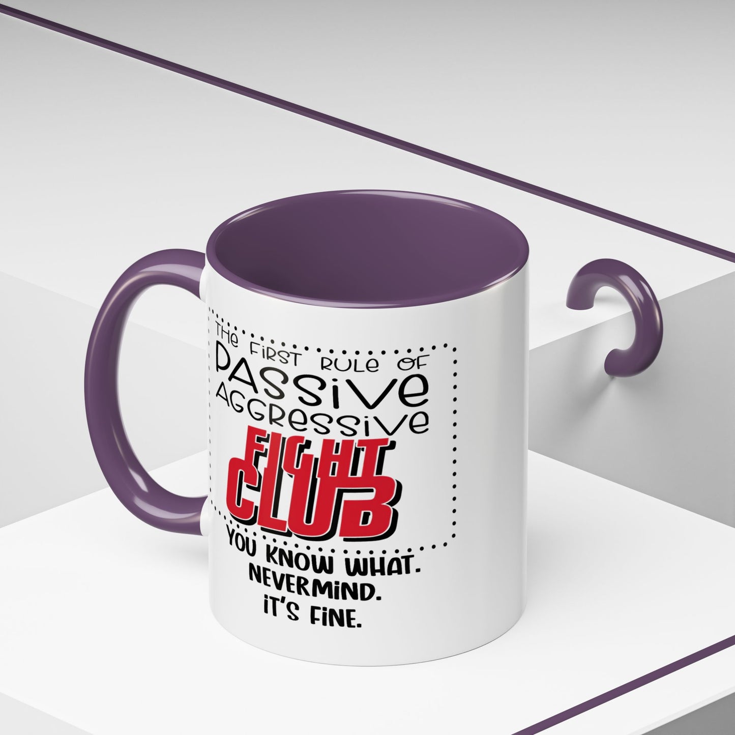 Humor Mug - The First Rule of Passive Aggressive Fight Club