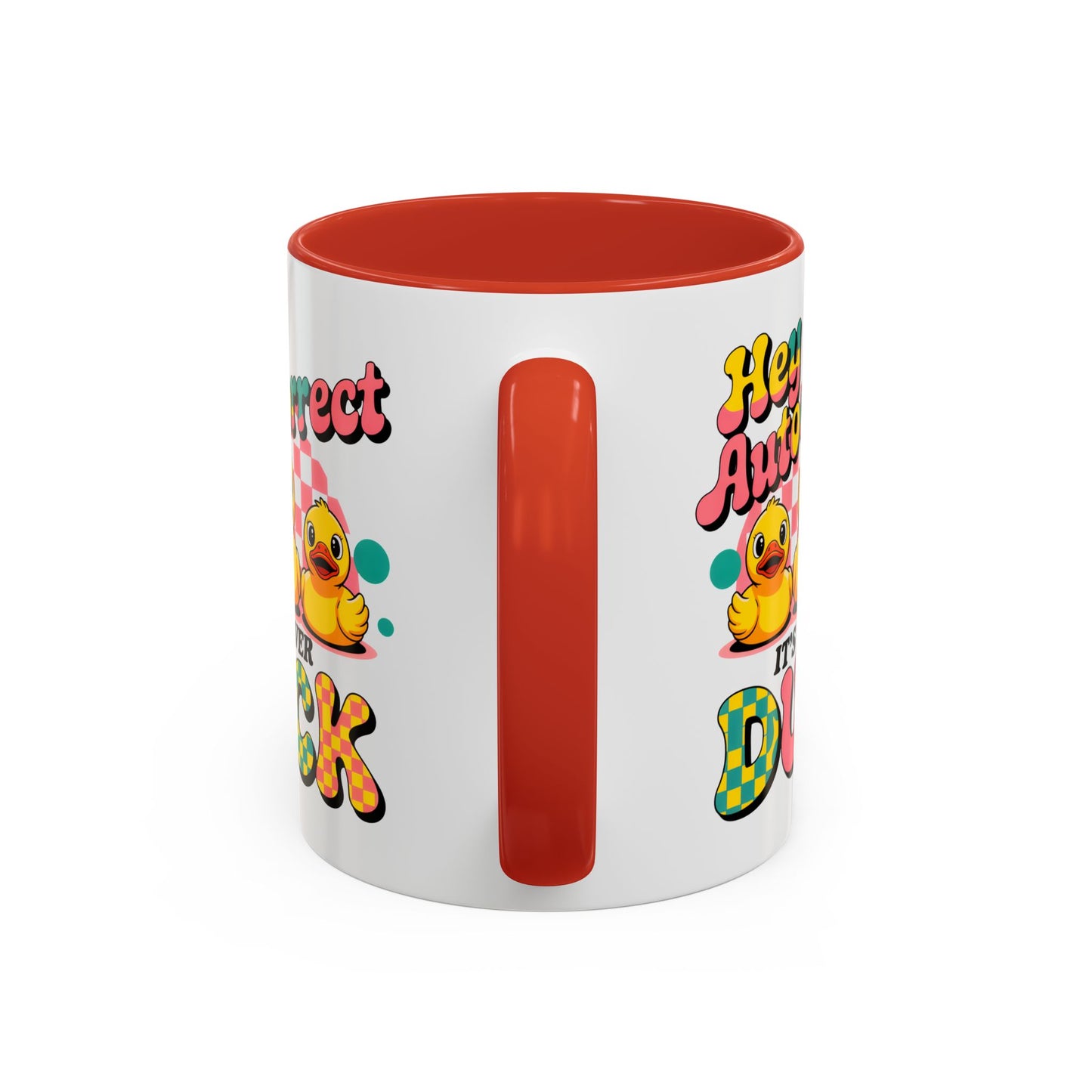 Humor Mug - Hey Autocorrect It's Never Duck
