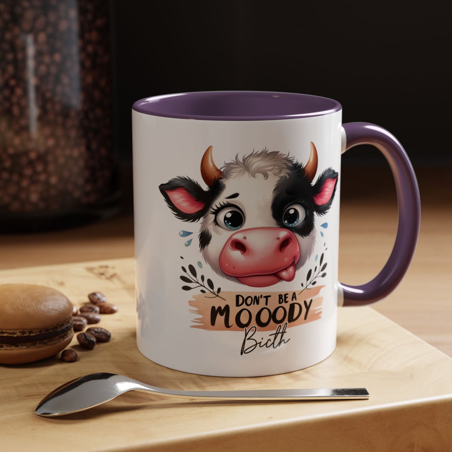 Humor Mug - Don't Be a Mooody Bitch