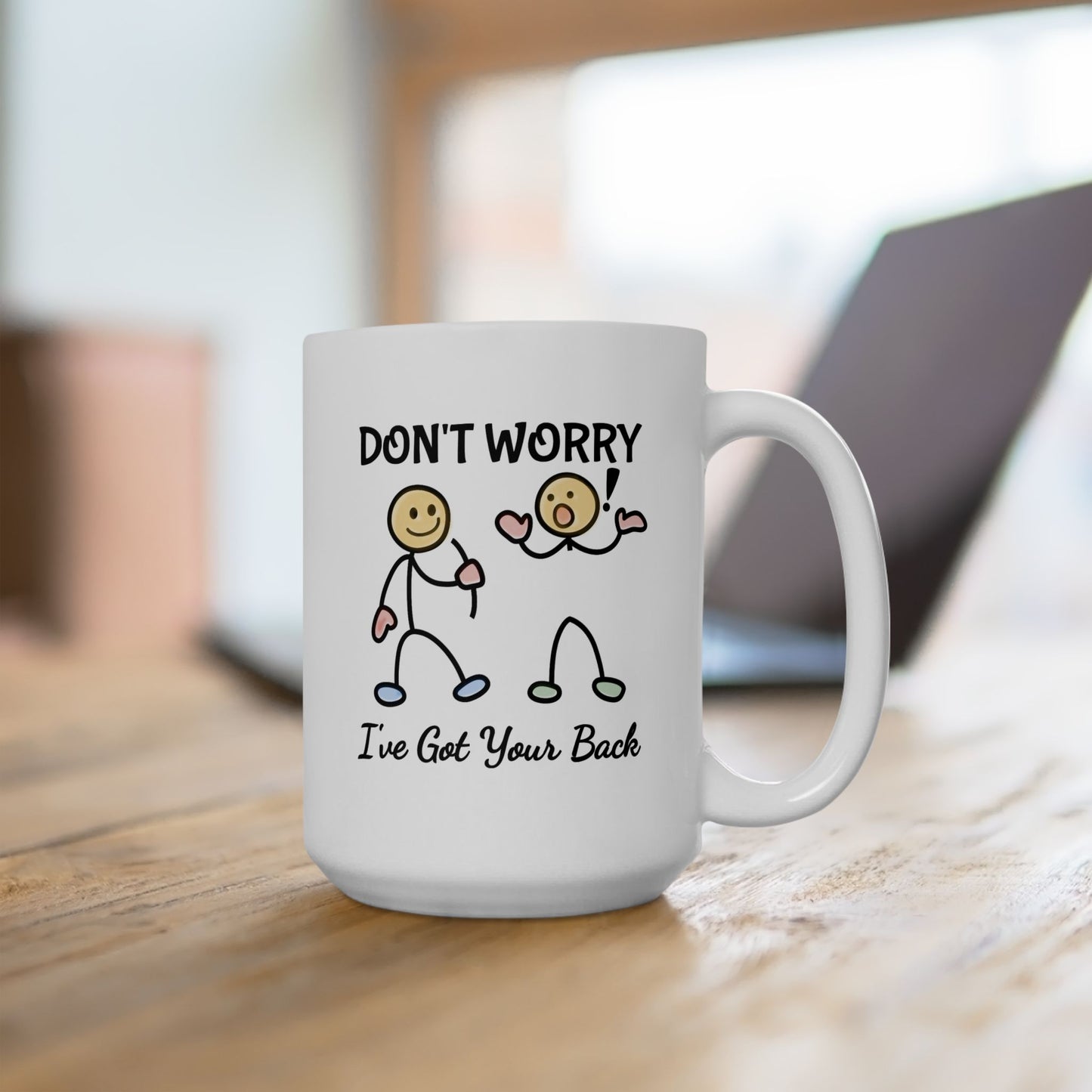 Humor Mug - Don't Worry I've Got Your Back